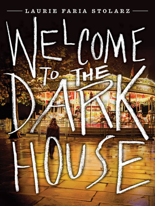 Title details for Welcome to the Dark House by Laurie Faria Stolarz - Available